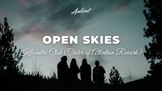 Kilometre Club - Open Skies (Center of Attention Rework) [ambient classical relaxing]