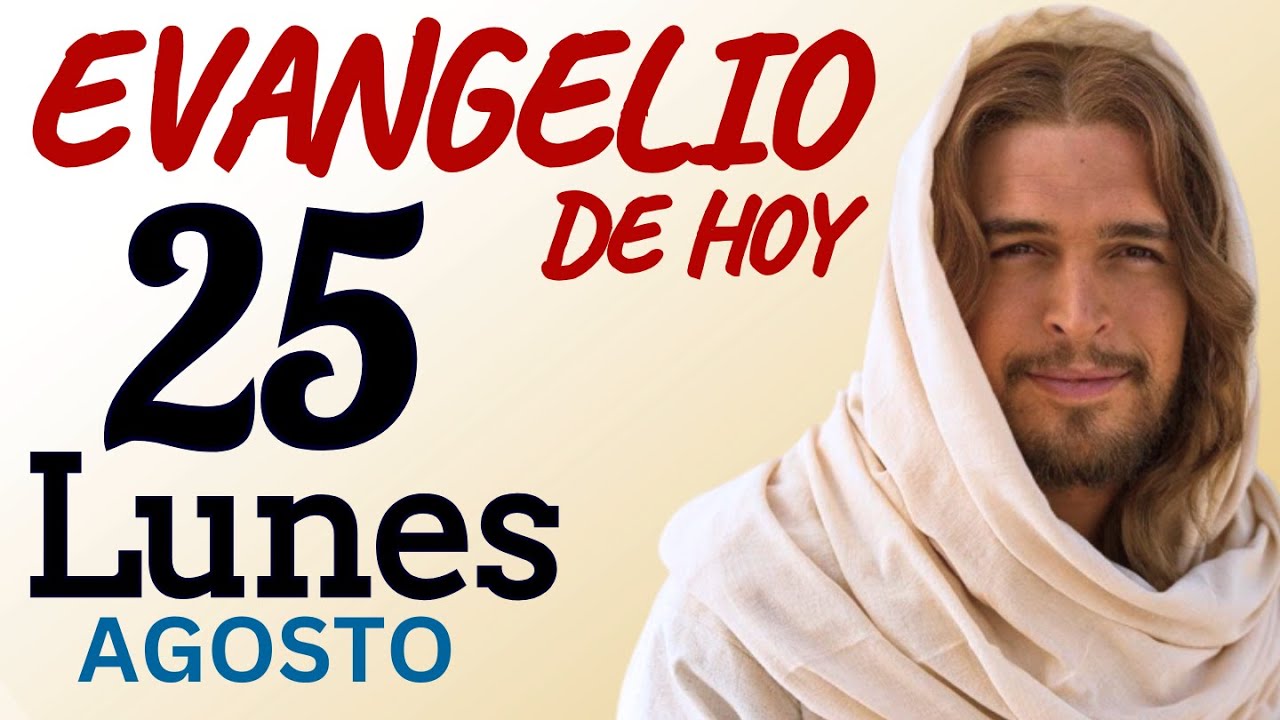 Evangelio de Hoy Lunes 25 de Agosto de 2025 |LECTURA Y REFLEXIÒN - YouTube