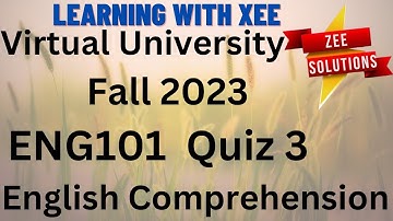 ENG101 English Comprehension  Quiz 3 Fall 2023 Virtual University of Pakistan