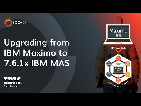 Upgrading from IBM Maximo 7.6.1.x to Maximo Application Suite with COSOL - video from COSOL Global