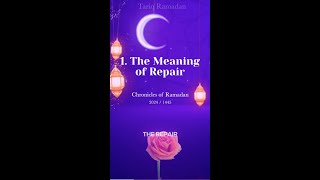 Day 1 The Meaning Of Repair - Chronicles Of Ramadan 20241445