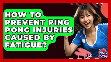 How To Prevent Ping Pong Injuries Caused By Fatigue? - Ping Pong Prodigy