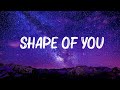 Ed Sheeran - Shape Of You (Lyrics) 🍀Mix Lyrics