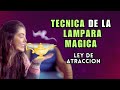 Tecnica de la LAMPARA MAGICA | LEY DE ATRACCION