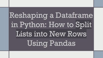 Reshaping a Dataframe in Python: How to Split Lists into New Rows Using Pandas