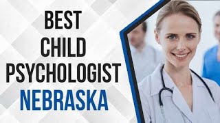 Child Psychologist in Nebraska