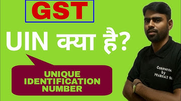 UIN Number Under GST | Unique Identification Number of GST | Goods and Services Tax | GST UIN