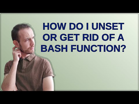 How do I unset or get rid of a bash function?