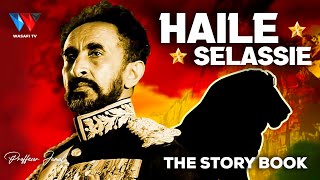 The Story Book : Haile Selassie - Shujaa na Mfalme wa Mwisho wa Ethiopia