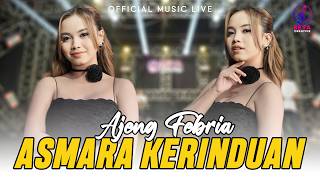 Download Lagu Ajeng Febria – Asmara Kerinduan (Official Music Live) l Entah Sampai Kapan Kau Dan Aku MP3