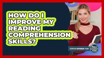 How Do I Improve My Reading Comprehension Skills?