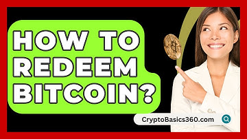 How to Redeem Bitcoin? - CryptoBasics360.com