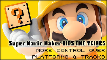 Super Mario Maker  - Tips And Tricks  - More control over platforms and tracks!