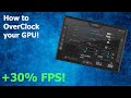How to OverClock your GPU - Simple Universal Guide (2021)