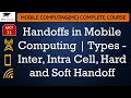 L11: Handoffs in Mobile Computing | Types - Inter, Intra Cell, Hard and Soft Handoff | MC Lectures