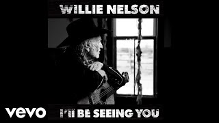 Watch Willie Nelson Ill Be Seeing You video