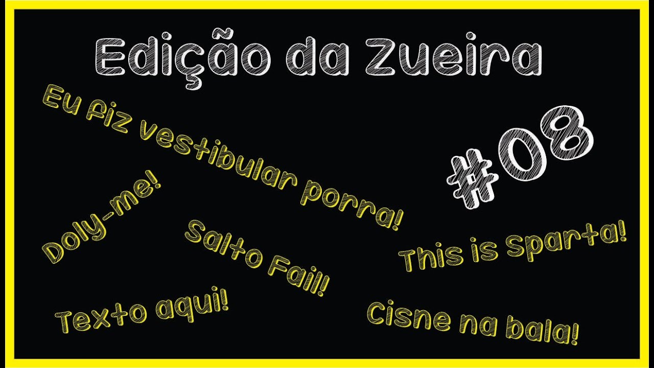 Edição da Zueira #08 - YouTube