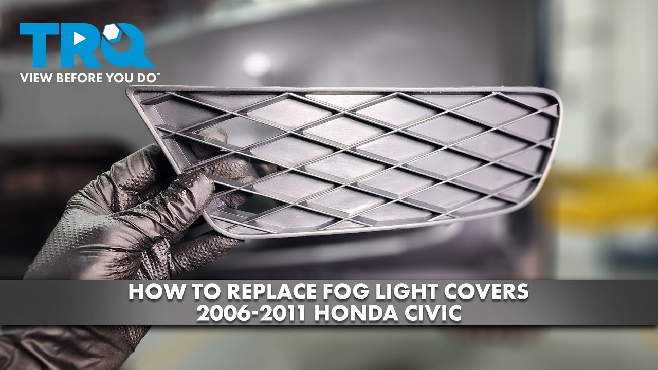 How to Replace Fog Light Covers 2006-2011 Honda Civic