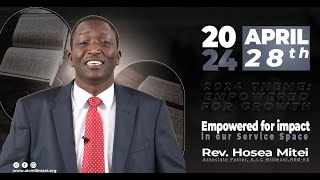 Empowered For Impact In Our Service Space Rev Hosea Mitei Sunday 28-04-2024 