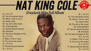 NAT KING COLE Greatest Hits Full Album - Best Of NAT KING COLE 2021 - NAT KING COLE Jazz Songs