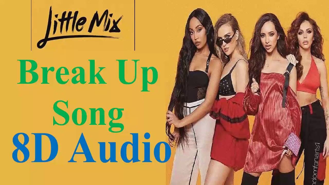 Break Up Song (8D Audio) Little Mix Confetti YouTube