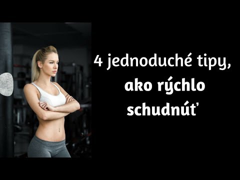 Video: 4 spôsoby, ako rýchlo schudnúť