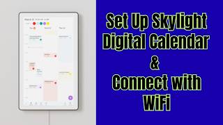How to Set Up Skylight Digital Calendar and Connect with WiFi