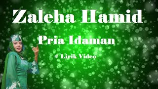 Zaleha Hamid ~Pria Idaman ~Lirik