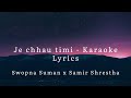 Je Chhau Timi - Karaoke - Lyrics Mp3 Song