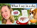 What i say in a day  my life in england   british english