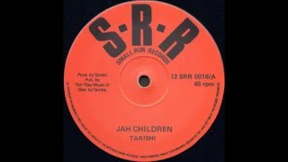 Video thumbnail of "Tarishi ‎- Jah Children"