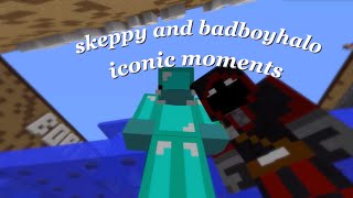 Skeppy and Badboyhalo Iconic Moments