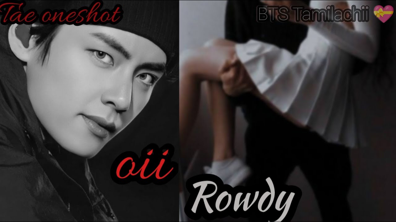 Oii rowdy❤️‍🔥| BTS v oneshot hardstand 🔥| BTS Tamil voice FF| BTS Tamilachii 💝|