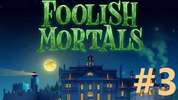 Foolish Mortals Walkthrough part 3