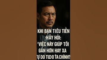 Khi Bạn Tiêu Tiền – Hãy Hỏi: Việc Này Gần Hơn Hay Xa Hơn Tự Do Tài Chính?