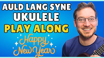 Auld Lang Syne Ukulele Chords and TAB Tutorial