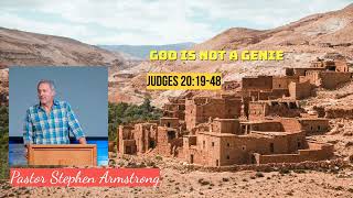 God is not a genie | Judges 20:19-48 | Pastor Stephen Armstrong