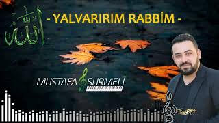 YALVARIRIM RABBİM | Mustafa SÜRMELİ - 2023 Resimi