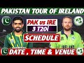 Pakistan vs ireland t20 series 2024 full schedule  pak vs ire 3 t20 schedule time date  venue