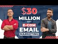 How He Generated Over 30 Million Dollars with E-Commerce Email Marketing!
