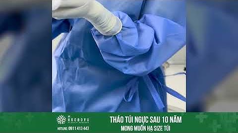 Tháo túi ngực sau 10 năm, mong muốn hạ size túi sau nhiều năm nâng ngực