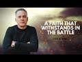 A Faith That Withstands In The Battle | John Ramirez