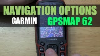 Garmin GPSMAP 62 64 64X - Navigating Options - Off Road and Auto Driving Navigation