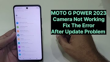 Moto G Power 2023 Camera Not Working After Update Fix