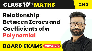 Relationship Between Zeroes and Coefficients of a Polynomial | Class 10 Maths Chapter 2 | CBSE