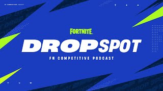 Drop Spot: Episode 13 | Fortnite Competitive Podcast