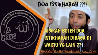 Bolehkah Doa Istikharah Dibaca Di Waktu Yang Lain ?? - Ustad Khalid Basalamah -