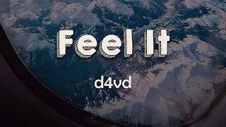 ​d4vd - Feel It (Lyrics) | I just love the way you got me feeling And now I feel it