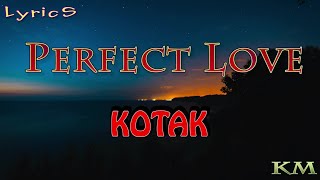 KOTAK - Perfect Love [LIRIK][LYRICS]#lyrics  #liriklagu