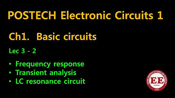 POSTECH Electronic Circuits 1 CH1: Lec 3-2, Frequency response,Transient analysis